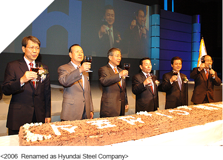 <2006  Renamed as Hyundai Steel Company>